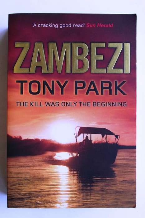 ZAMBEZI: THE KILL WAS ONLY THE BEGINNING by Tony Park