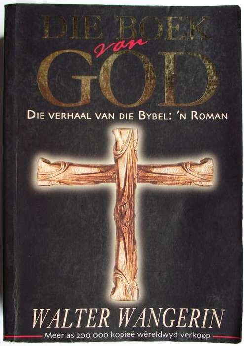 DIE BOEK VAN GOD: Die Verhaal van die Bybel: n Roman deur Walter Wangerin (Goeie toestand)