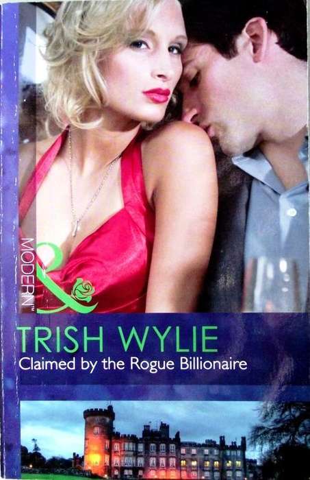 Mills & Boon: CLAIMED BY THE ROGUE BILLIONAIRE by Trish Wylie