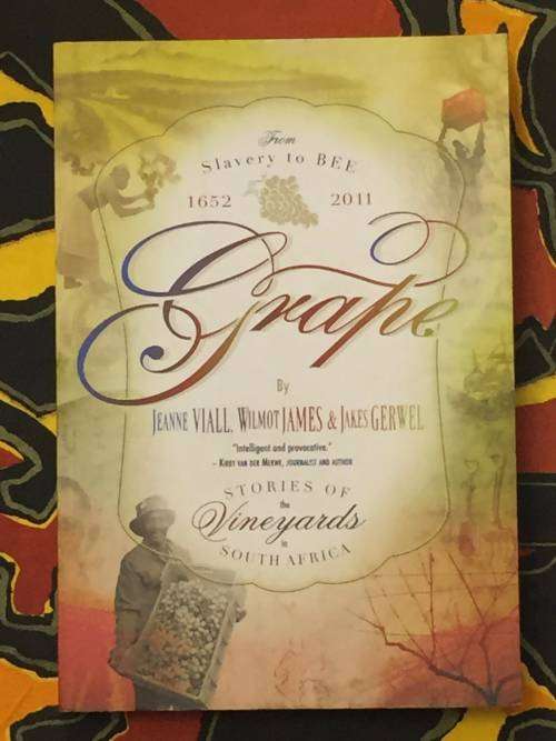 Grape - Stories Of The Vineyards Of South Africa - Jesse Viall, Wilmot James & Jakes Gerwal