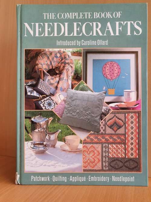The Complete Book of Needlecrafts : Introduced by Caroline Ollard (Hardcover)