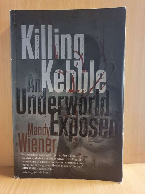 Killing Kebble - An Underworld Exposed: Mandy Wiener (Paperback)