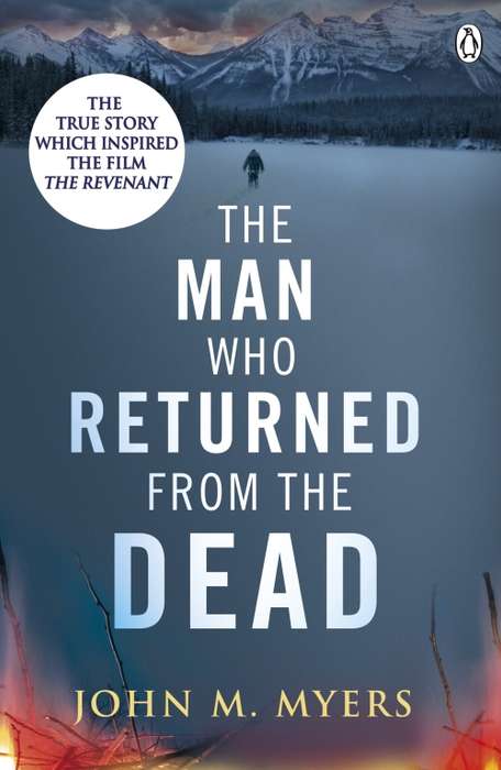 The Man who Returned from the Dead: John M. Myers (Paperback)