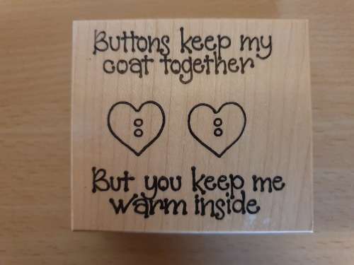 Rubber Stamp - Buttons keep my coat together ...But you keep me warm inside - 8cm x 7cm