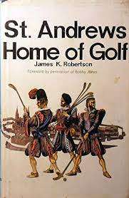 St. Andrews Home of Golf: James K. Robertson (Hardcover)
