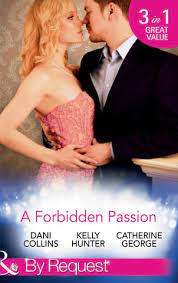 Mills & Boon - A Forbidden Passion: Dani Collins, Kelly Hunter, Catherine George