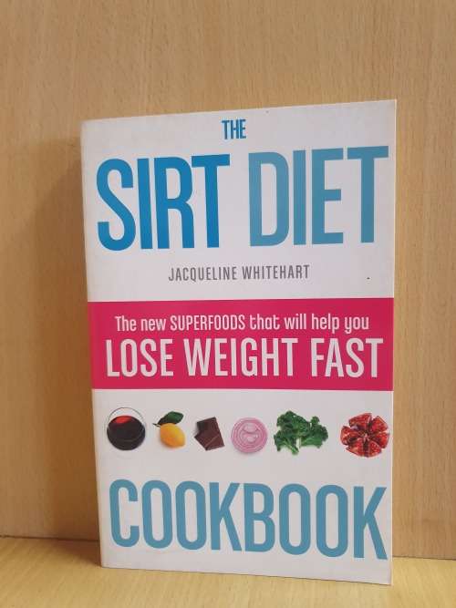The Sirt Diet Cookbook - The New Superfoods that will help you lose weight fast:Jacqueline Whitehart