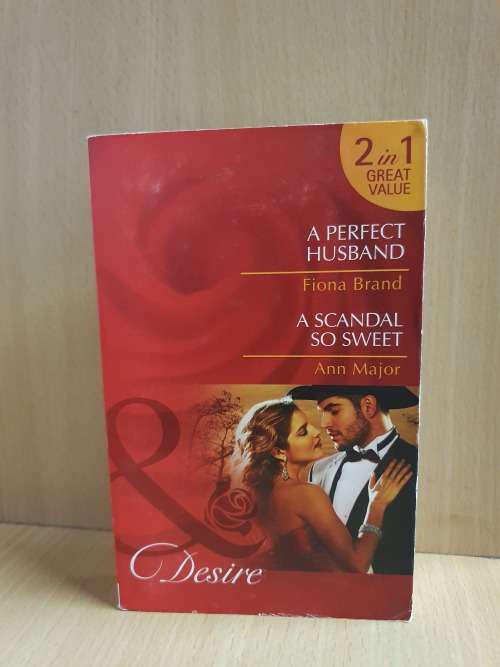 Mills & Boon - A Perfect Husband: Fiona Brand/A Scandal so Sweet: Ann Major