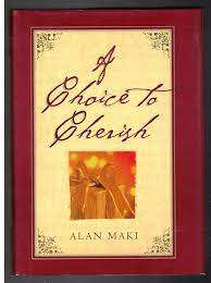 A Choice to Cherish : Alan Maki (Hardcover)