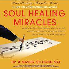 Soul Healing Miracles : Dr. & Master Zhi Gang Sha (Hardcover)