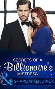 Mills & Boon - Secrets of a Billionaire`s Mistress: Sharon Kendrick