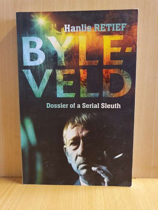 Byle-Veld Dossier of a Serial Sleuth: Hanlie Retief