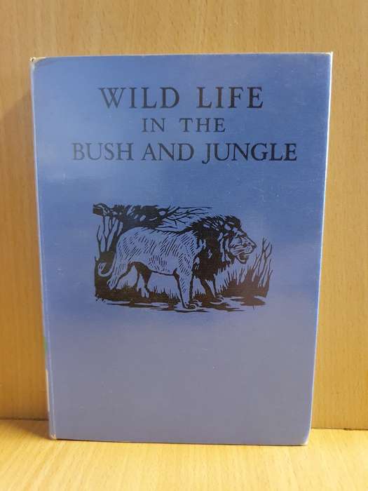 Wild Life in The Bush and Jungle by C. Bernard Rutley (Hardcover)
