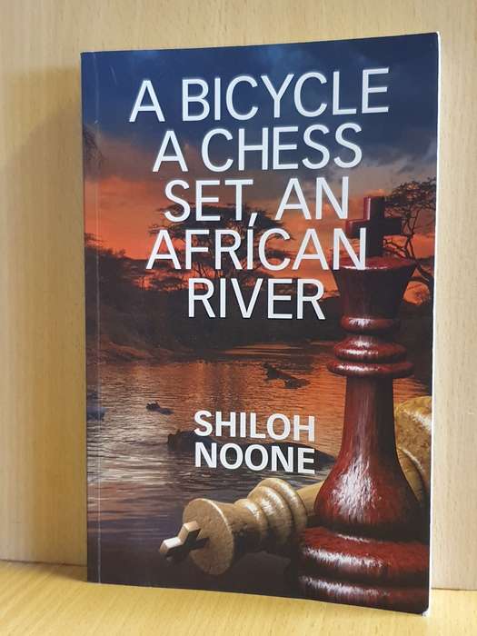 A Bicycle A Chess Set, An African River: Shiloh Noone (Paperback)