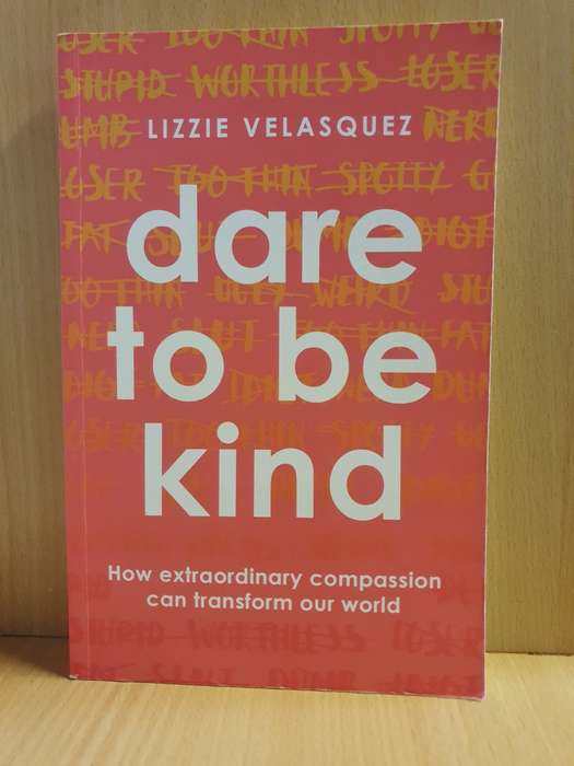 Dare to Be Kind: Lizzie Velasquez (Paperback)