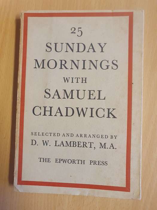 25 Sunday Mornings with Samuel Chadwick Selected and Arranged by D.W. Lambert, M.A.