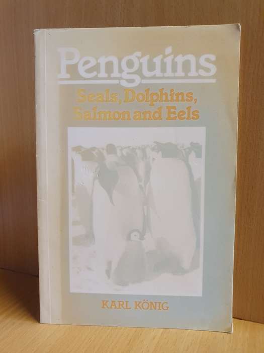 Penguins: Seals, Dolphins, Salmon and Eels : by Karl König (Paperback)