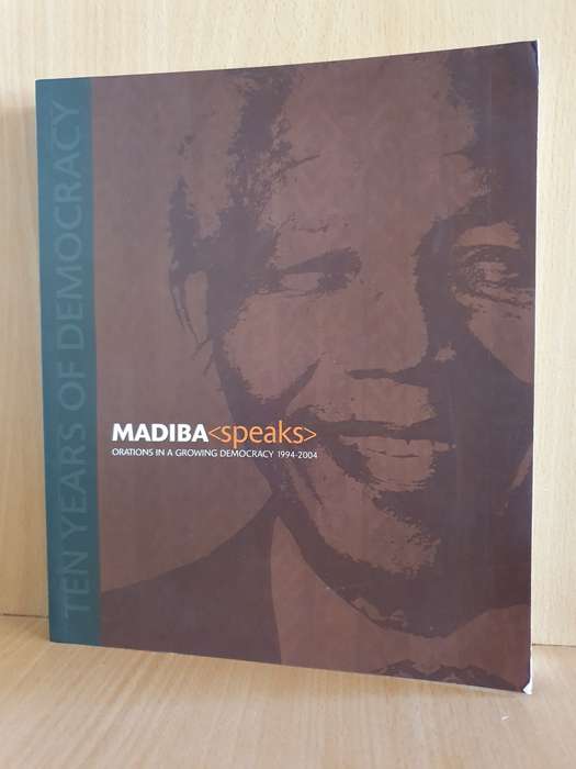 Madiba Speaks - Orations in a growing democracy 1994-2004 (Paperback)