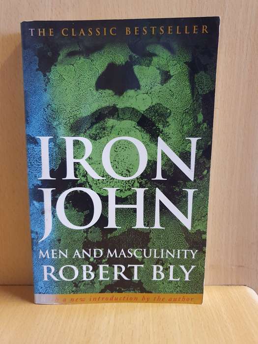Iron John - Men and Masculinity: Robert Bly (Paperback)