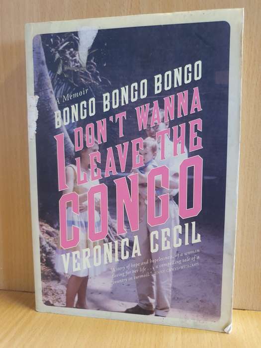 Bongo Bongo Bongo I Don`t Wanna Leave the Congo: Veronica Cecil (Paperback)