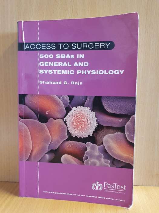 Access to Surgery: 500 Single Best Answer Questions in General and Systematic Physiology: S. G Raja
