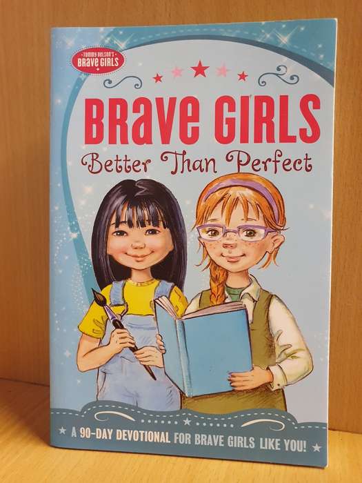 Brave Girls - Better than Perfect (A 90 Devotional for Brave Girls) Paperback