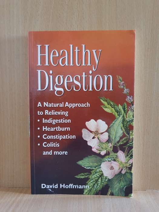 Healthy Digestion : David Hoffmann (A Natural Approach to Relieving Indigestion, Heartburn, Colitis)