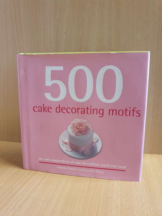 500 Cake Decorating Motifs The Only Compendium of Cake Decorations You`ll Ever Need (Hardcover)