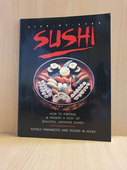 Step by Step - Sushi (How to prepare & present a host of beautiful Japanese dishes) Katsuji Yamamoto