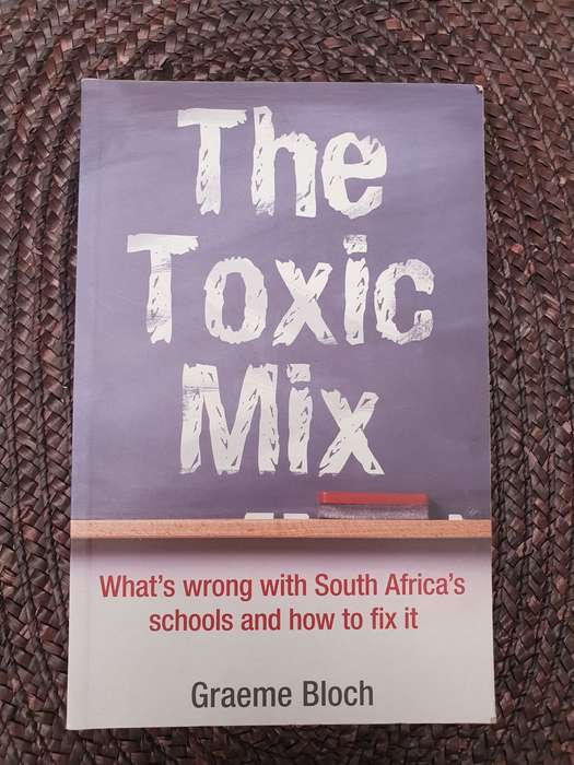 The Toxic Mix: Graeme Bloch (Paperback) What`s Wrong with South Africa and How to Fix it