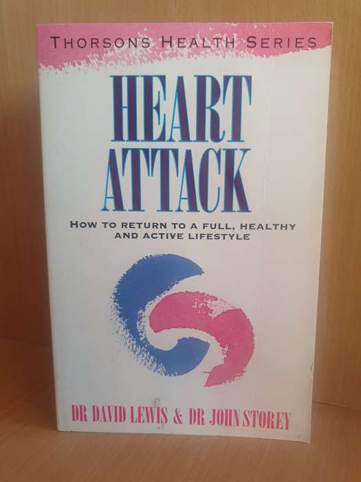 Heart Attack - How to return to a full, healthy and active lifestyle: Dr David Lewis, Dr John Storey