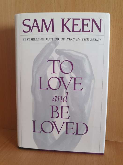 To Love and Be Loved: Sam Keen (Hardcover)