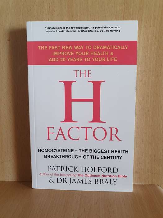 The H Factor - Homocysteine, the biggest health breakthrough: Patrick Holford, Dr James Braly