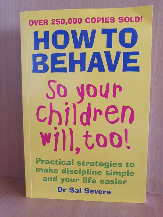 How to Behave so your children will, too! Dr Sal Severe (Paperback)