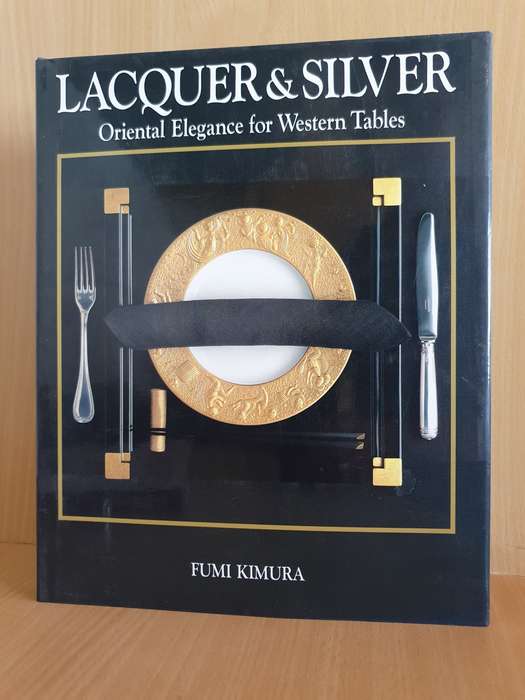 Lacquer & Silver - Oriental Elegance for Western Tables: Fumi Kimura (Hardcover)