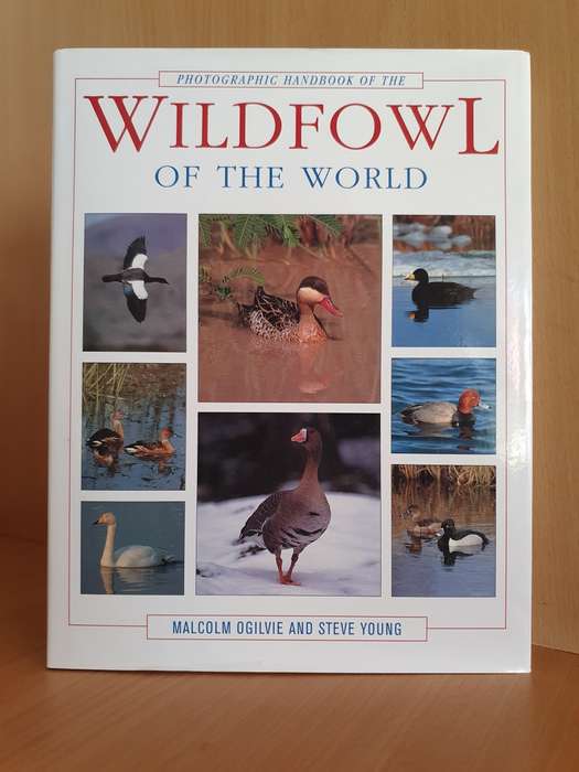 Photographic Handbook of The Wildfowl of The World: Malcolm Ogilvie and Steve Young (Hardcover)