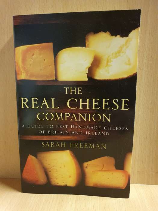 The Real Cheese Companion - A Guide to Best Handmade Cheeses of Britain, Ireland: S. Freeman