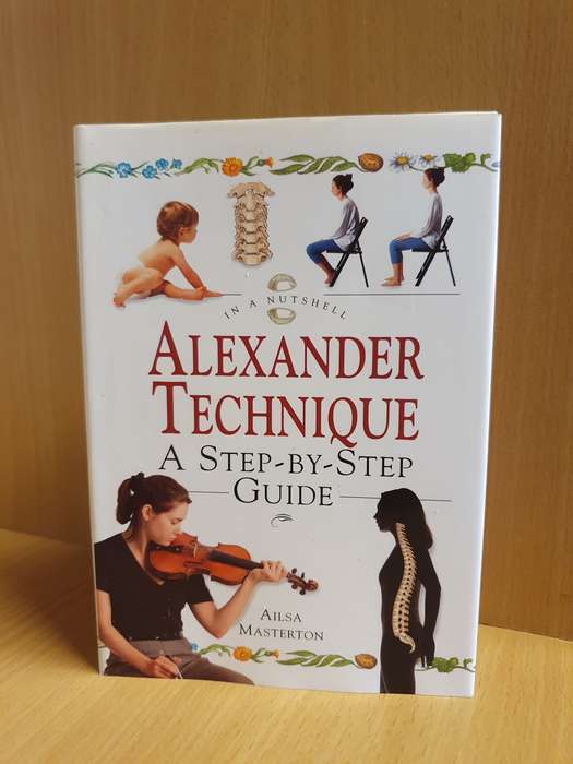 Alexander Technique : A Step-by-Step Guide : Ailsa Masterton (Hardcover)