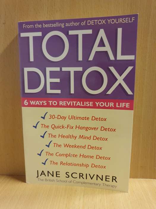 Total Detox - 6 Ways to Revitalise Your Life: Jane Scrivner (Paperback)