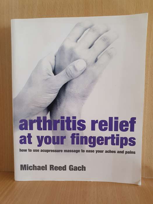 Arthritis relief at your fingertips - How to use acupressure massage: Michael Reed Gach