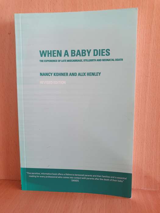 When a Baby Dies - The Experience of Late Miscarriage, Stillbirth : N. Kohner, Alix Henley