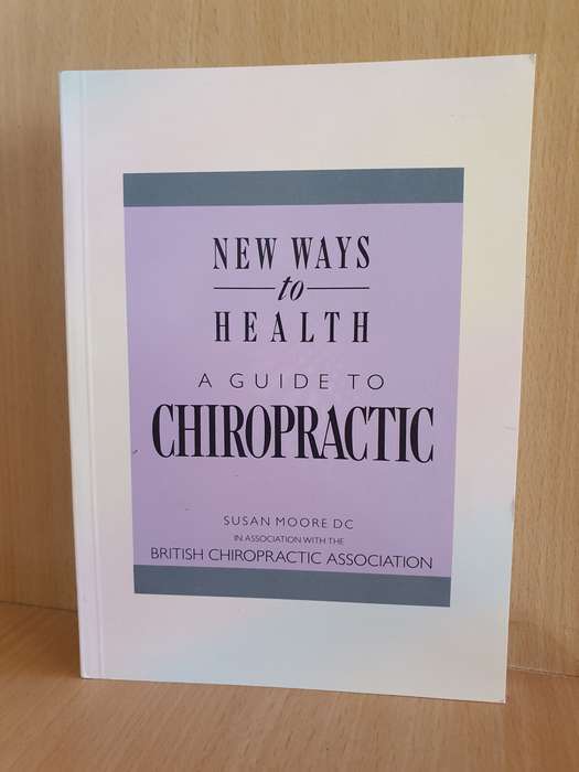 New Ways to Health - A Guide to Chiropractic : Susan Moore (Paperback)