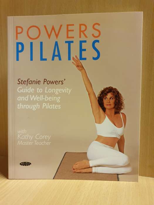Power Pilates - Guide to Longevity and Well-being through Pilates: Stefanie Powers (Paperback)