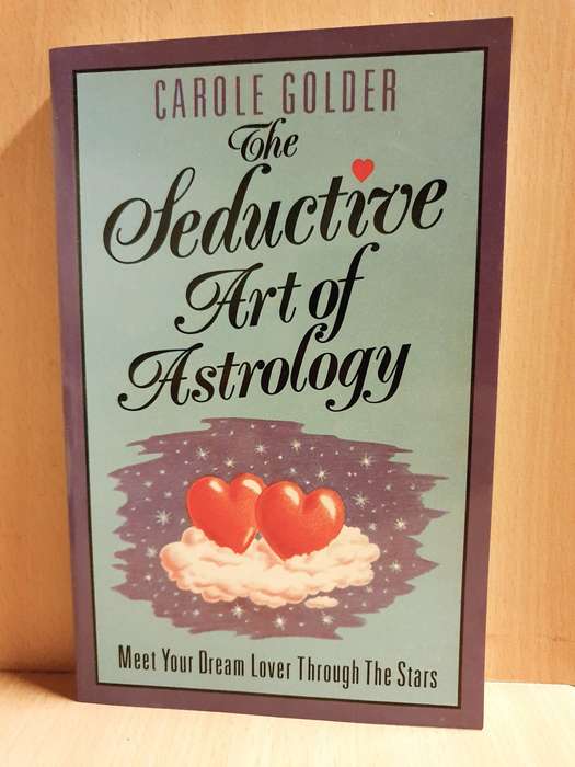 The Seductive Art of Astrology : Carole Golder (Paperback)