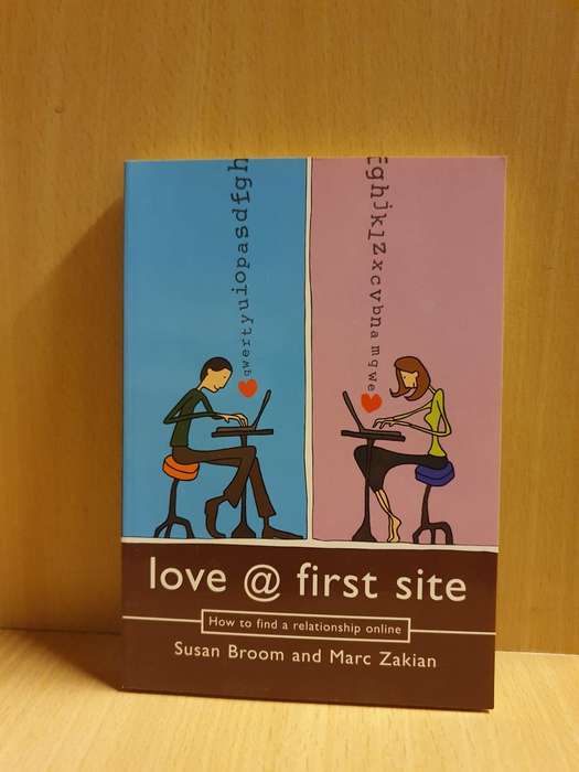 Love @ First Site - How to find a relationship online: Susan Broom and Marc Zakian (Paperback)