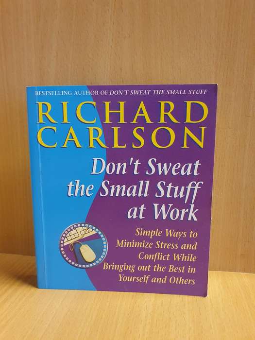 Don`t Sweat the small stuff at work: Richard Carlson (Paperback)