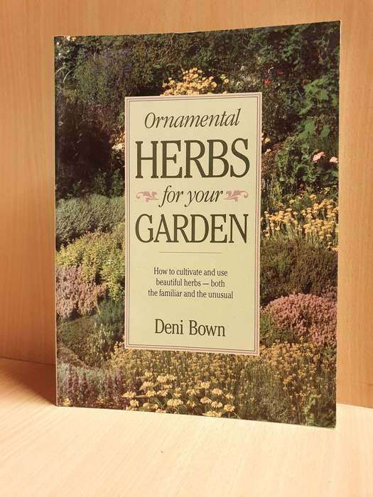 Ornamental Herbs for your Garden - How to cultivate and use beautiful herbs: Deni Bown (Paperback)