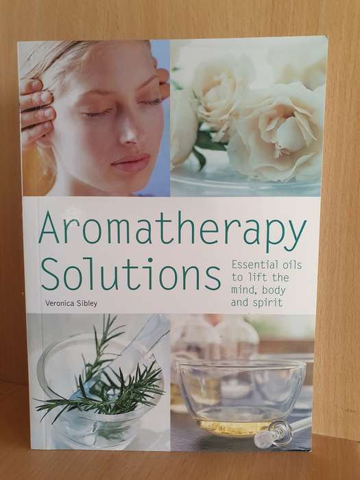 Aromatherapy Solutions - Essential oils to lift the mind, body and spirit: Veronica Sibley