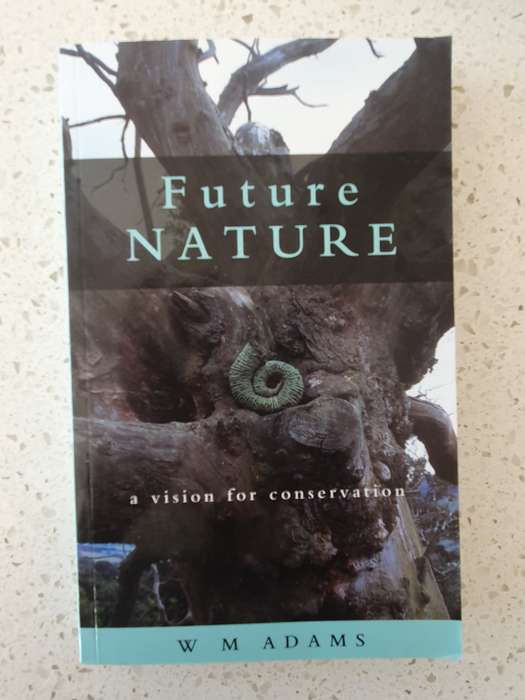 Future Nature - A Vision for Conservation: W.M. Adams (Paperback)