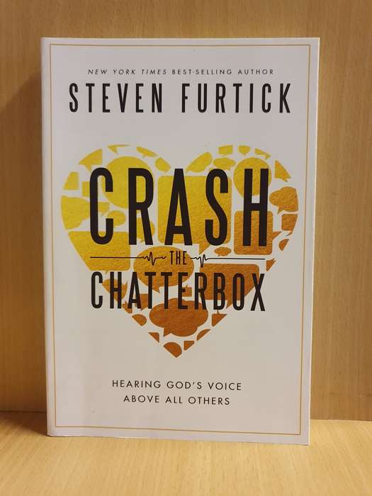 Crash the Chatterbox - Hearing God`s voice above all others: Steven Furtick (Paperback)